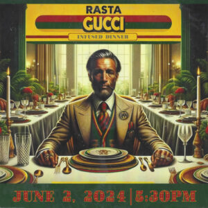 Rasta Gucci - Infused Dinner - June 2, 2024